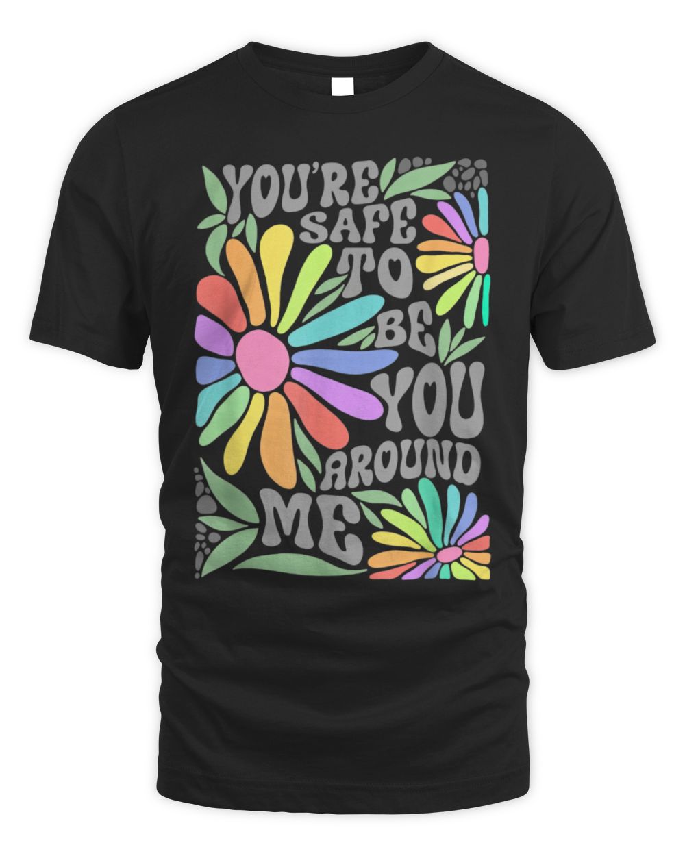 Funny You’re Safe To Be You Around Me Men Women Tee T-Shirt Unisex Standard T-Shirt black s